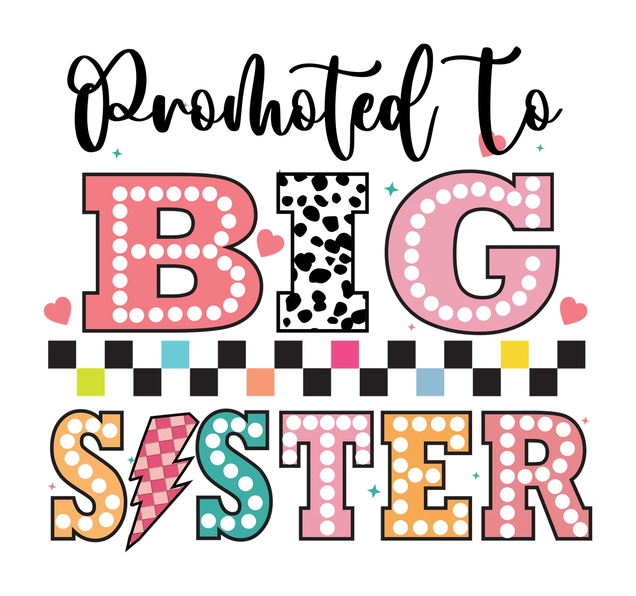 Promoted To Big Sister Text Graphic typography hearts checkered