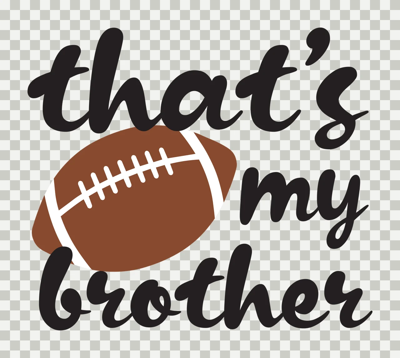 That's my brother Football sibling support Design with text, football icon and casual script in black, brown and white transparency and detail preview thumbnail