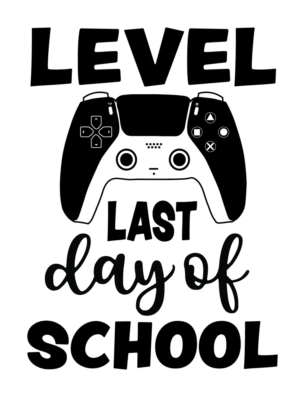 Level Last Day Of School Text writing game controller typographic