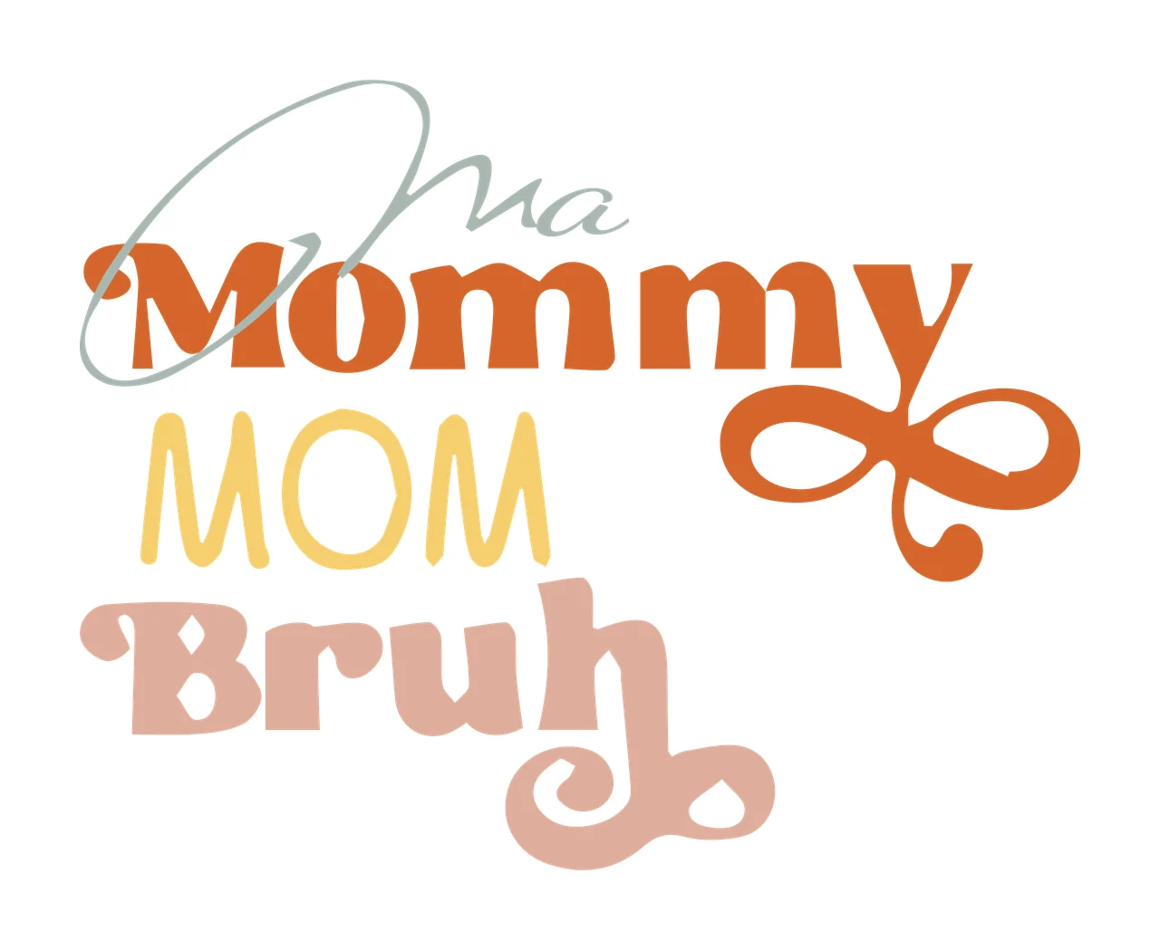 Ma Mommy MOM Bruh retro motherhood quote typography with cursive script lettering, bold retro serif text, looped flourish detail and tall condensed font in rust orange, dusty pink and pastel yellow