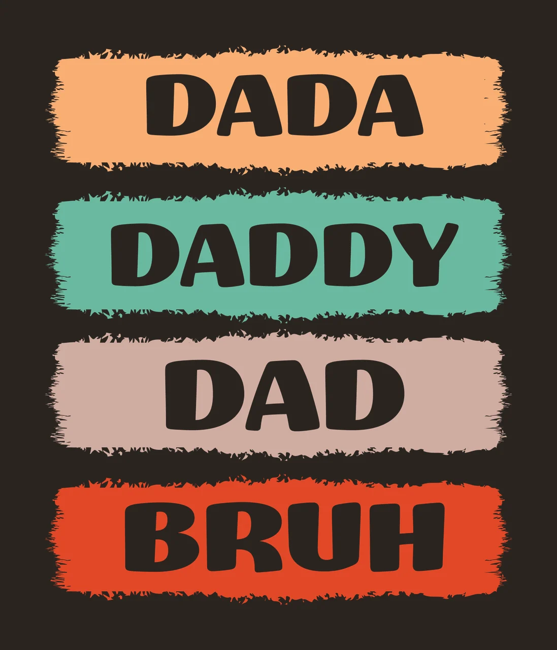 Dad Bruh Dada Daddy Text Bars labels stacking distressed typography contrast preview thumbnail