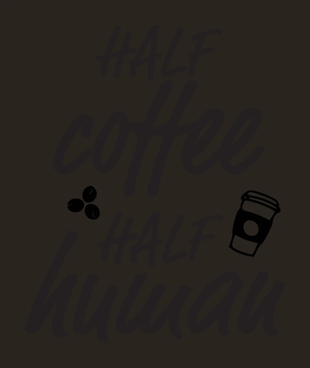 HALF coffee HALF human Coffee-themed typography with sans-serif text, brush script, coffee beans and takeaway cup icon in black contrast preview thumbnail