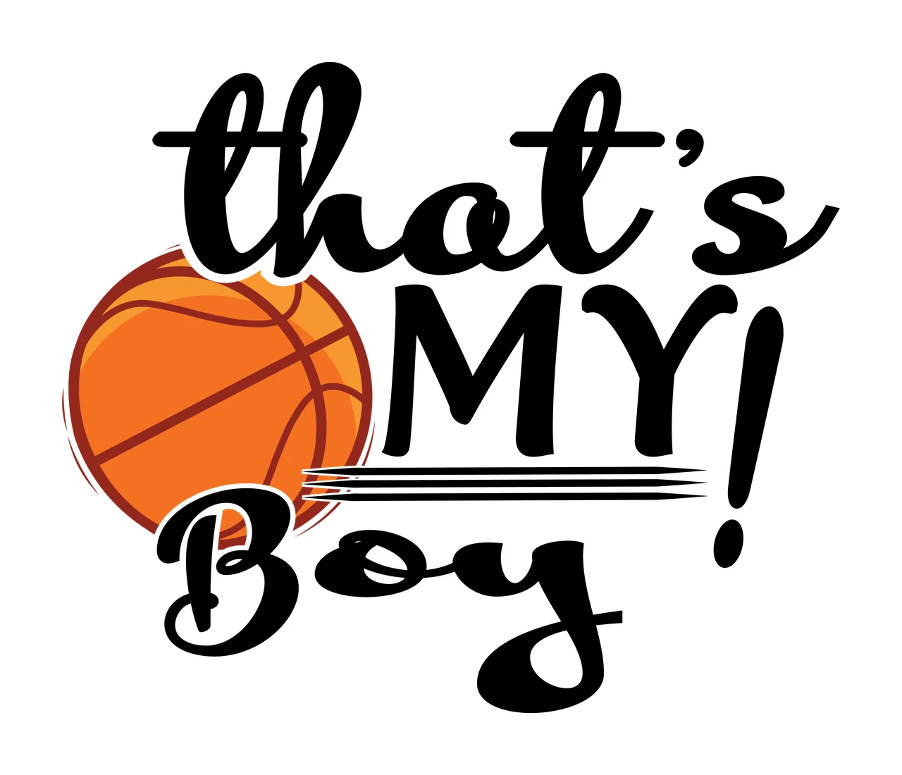 Basketball That S My Boy Text With Ball promoting lines typography
