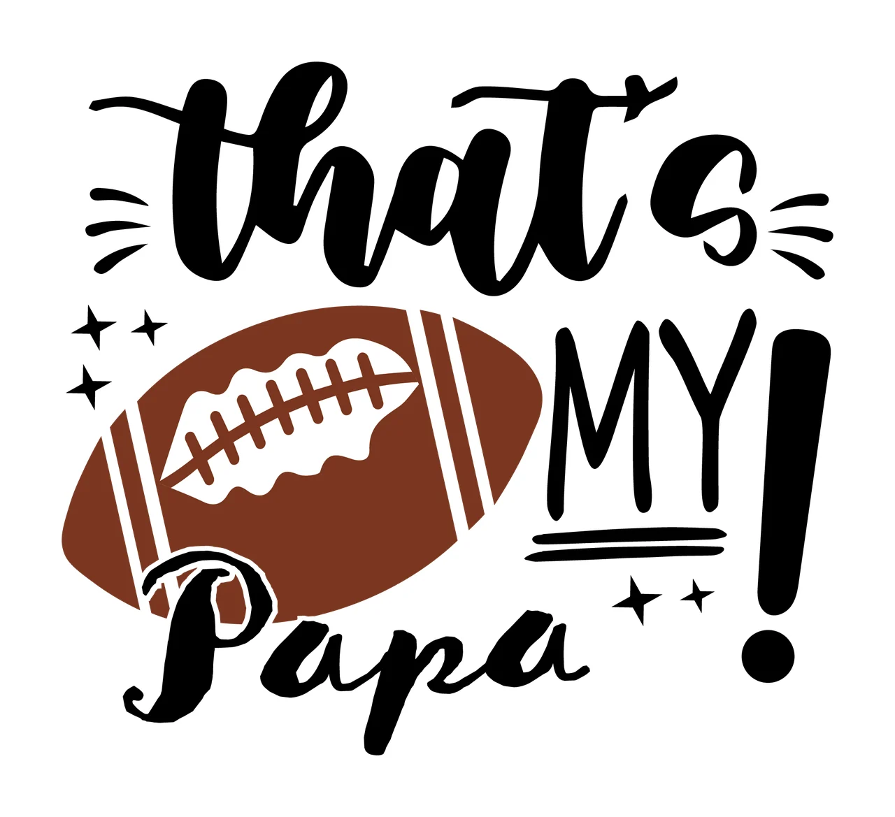 Thats My Papa Text With Football and stars black white typography