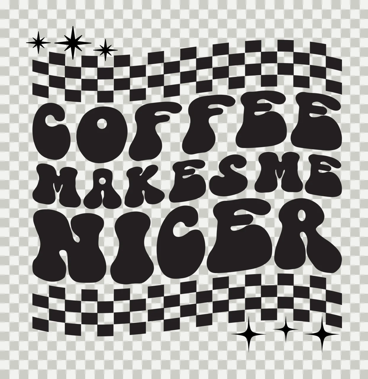 Coffee Makes Me Nicer Graphic typography checkered pattern transparency and detail preview thumbnail