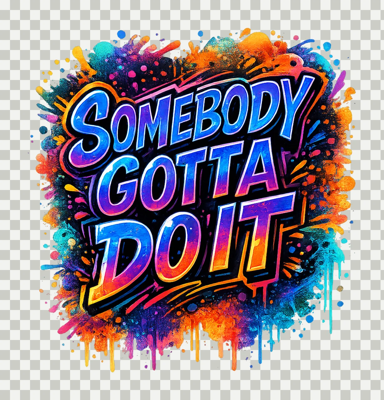 Somebody Gotta Do It Instant Motivational Quote Design shirt transparency and detail preview thumbnail