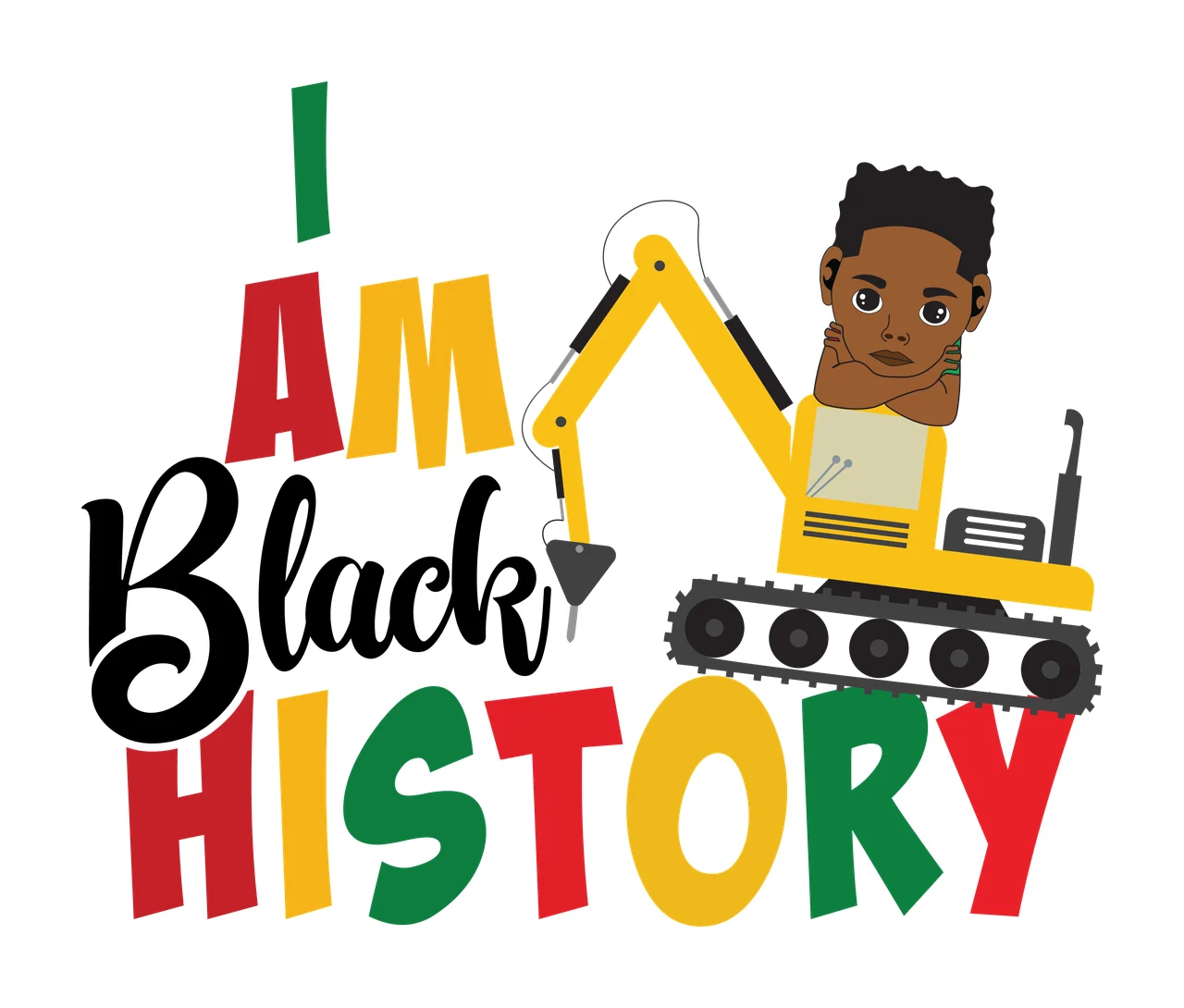 I Am Black History Excavator digging tracks arm machinery construction