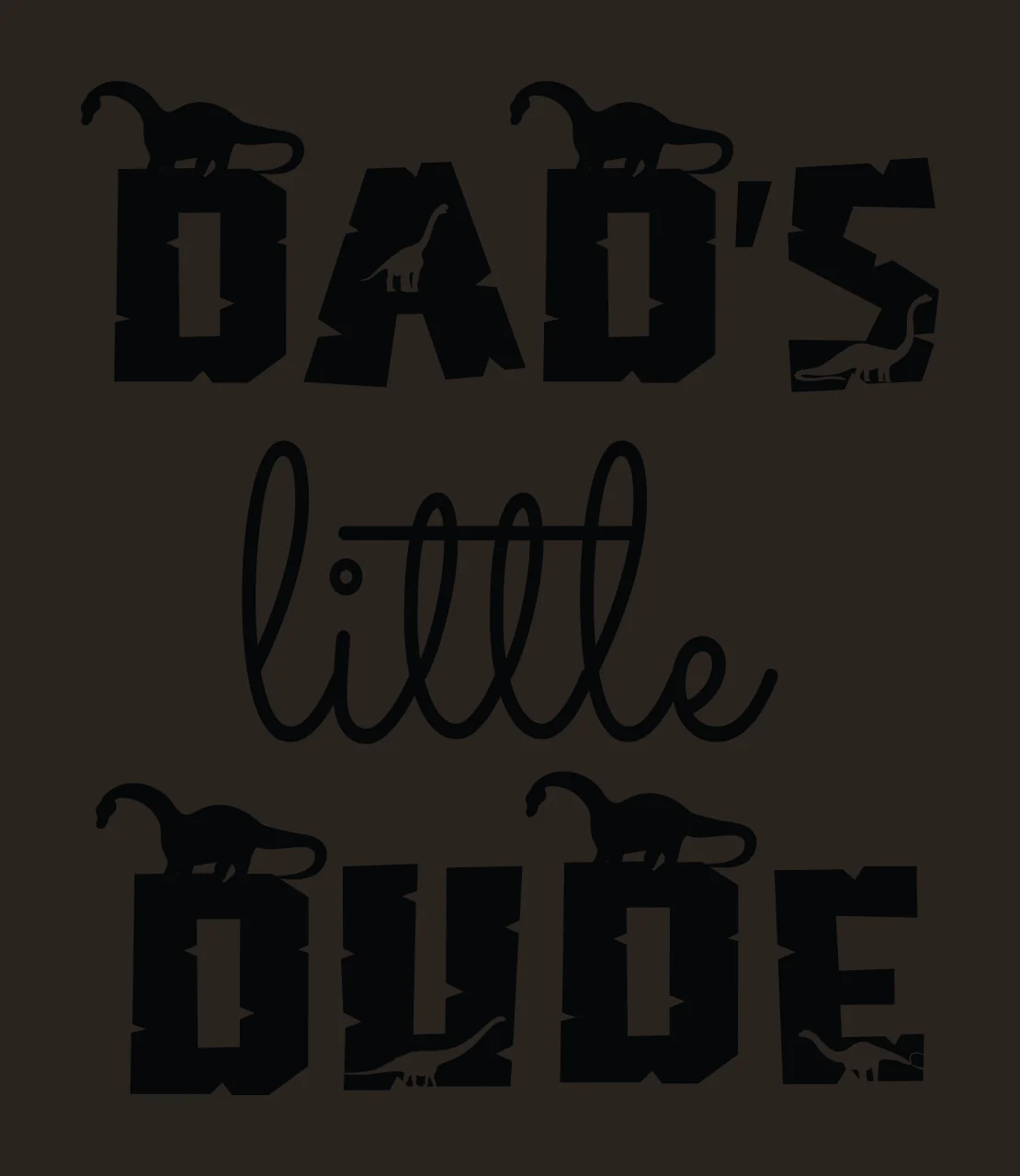 Dad S Little Dude Dads Dinosaur Text Design silhouettes Standing on contrast preview thumbnail