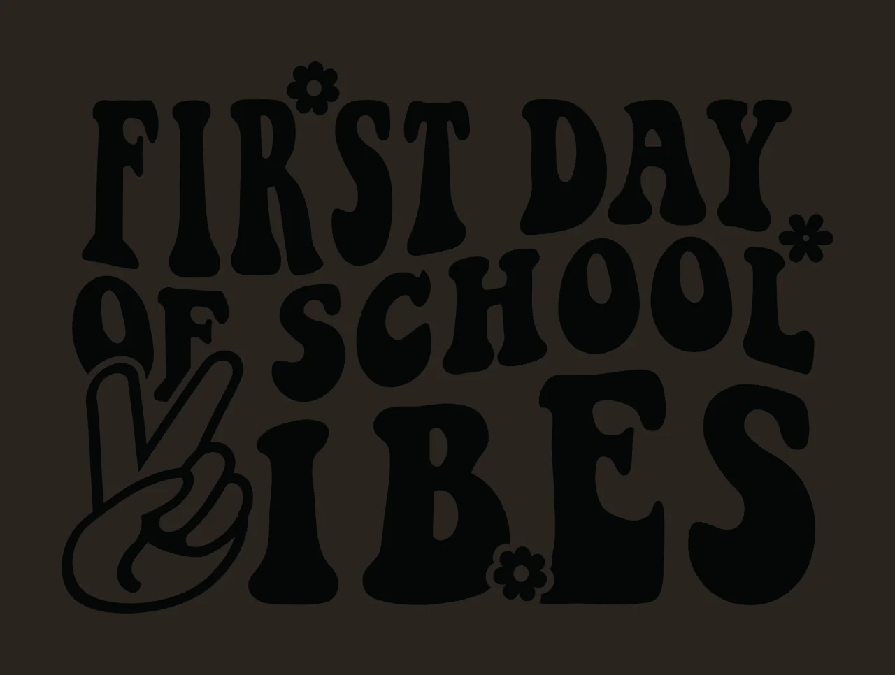 First Day Of School Vibes Text peace sign flowers wavy font contrast preview thumbnail