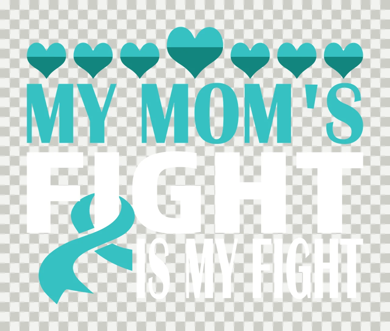My Mom S Fight Is My Fight hearts ribbon typography black white transparency and detail preview thumbnail