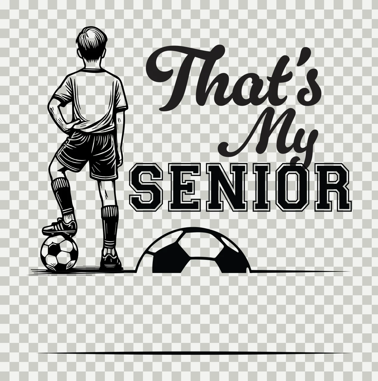 That S My Senior Soccer Player Illustration standing ball jersey transparency and detail preview thumbnail