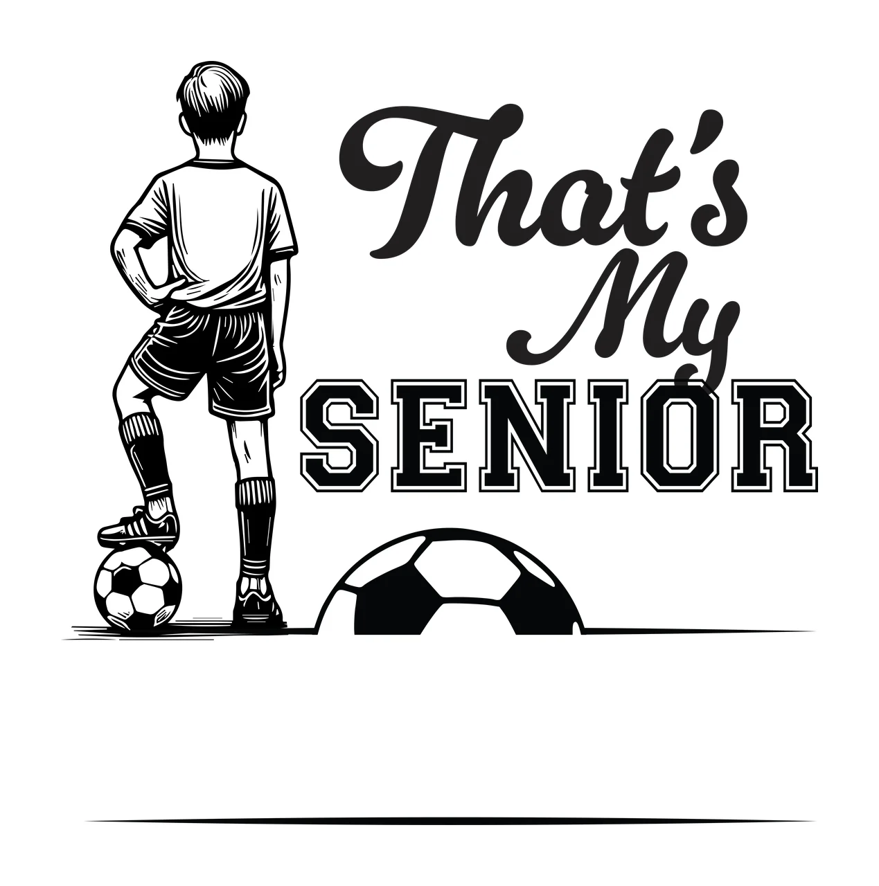 That S My Senior Soccer Player Illustration standing ball jersey