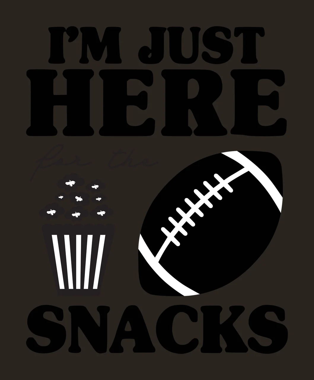I'M JUST HERE for the SNACKS Humorous game day quote Design with American football silhouette, striped popcorn tub, popcorn kernels and bold display lettering in black and white contrast preview thumbnail