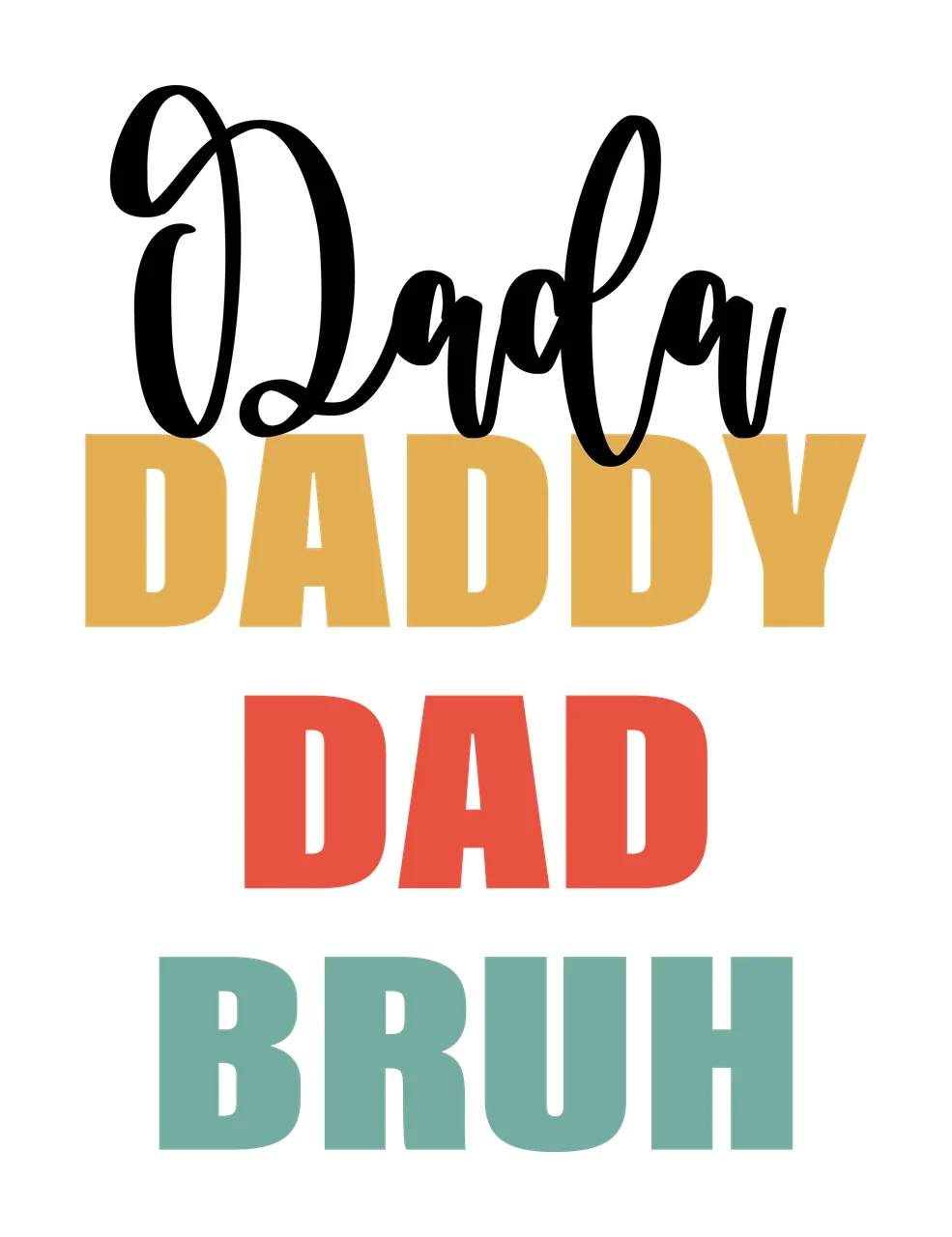 Dada Daddy Dad Bruh Stack Of Family Related typographic black