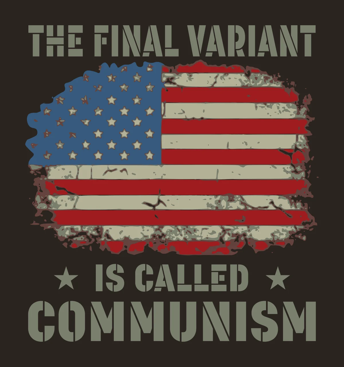 THE FINAL VARIANT IS CALLED COMMUNISM Typography Design with distressed American flag, stencil- text, stars in blue field and red and beige stripes contrast preview thumbnail
