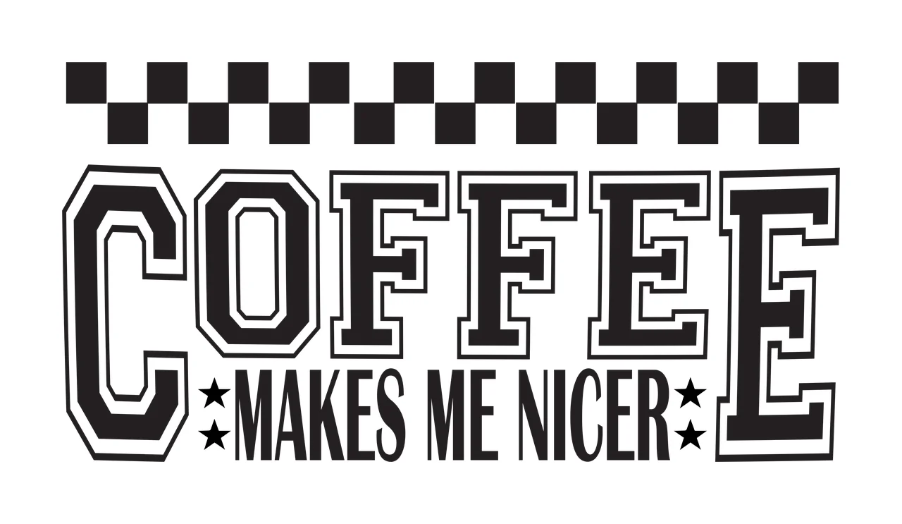 Coffee Makes Me Nicer Text Design writing checkered pattern