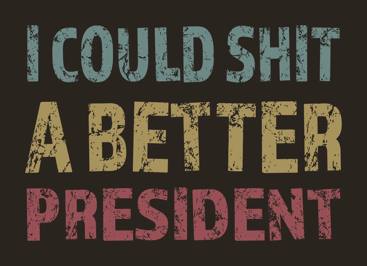 I COULD SHIT A BETTER PRESIDENT Political quote Design with distressed text, Typography, muted blue and muted red in gold contrast preview thumbnail