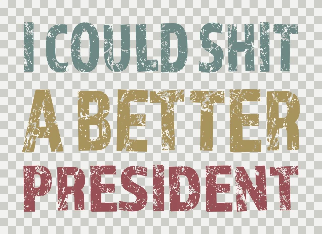 I COULD SHIT A BETTER PRESIDENT Political quote Design with distressed text, Typography, muted blue and muted red in gold transparency and detail preview thumbnail