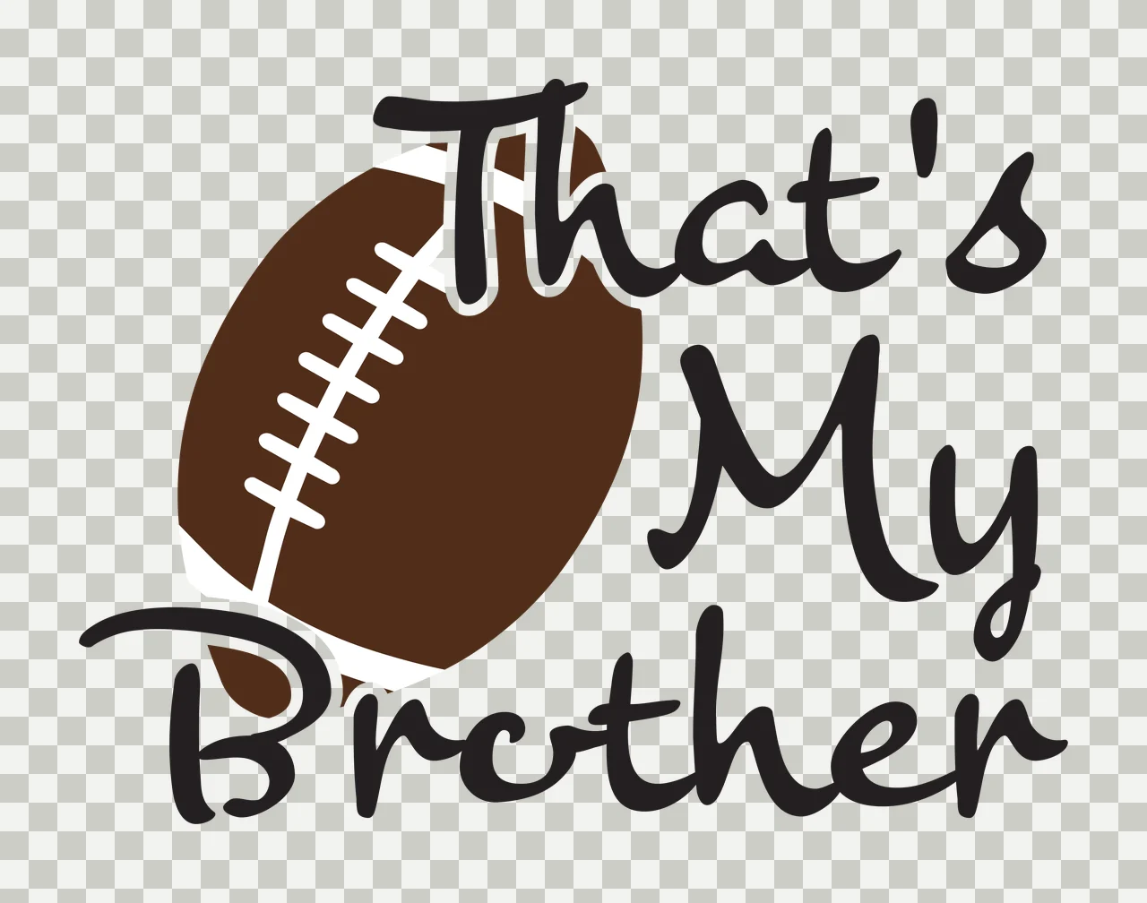 That's My Brother Typography Design with brown football, white laces and black cursive text transparency and detail preview thumbnail