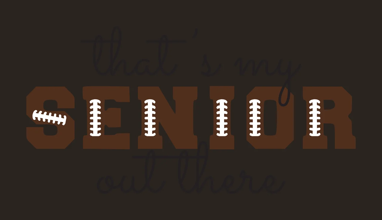That's my SENIOR out there Typography Design with brown letters with white football lacing details, black cursive script text, horizontal lines under 'that's' and 'out' and white background contrast preview thumbnail