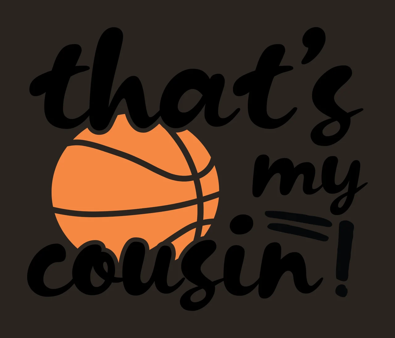 Is My That S My Cousin Basketball Silhouette black white typography contrast preview thumbnail