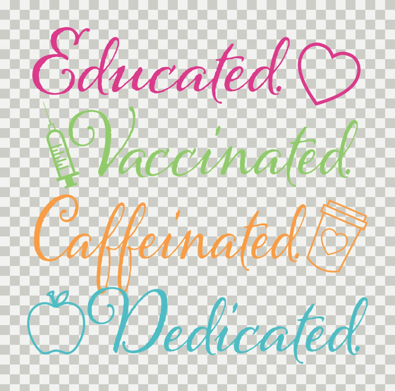 Educated. Vaccinated. Caffeinated. Dedicated. Inspirational Typography with heart outline, syringe icon, coffee cup icon and apple icon in pink, green and orange transparency and detail preview thumbnail