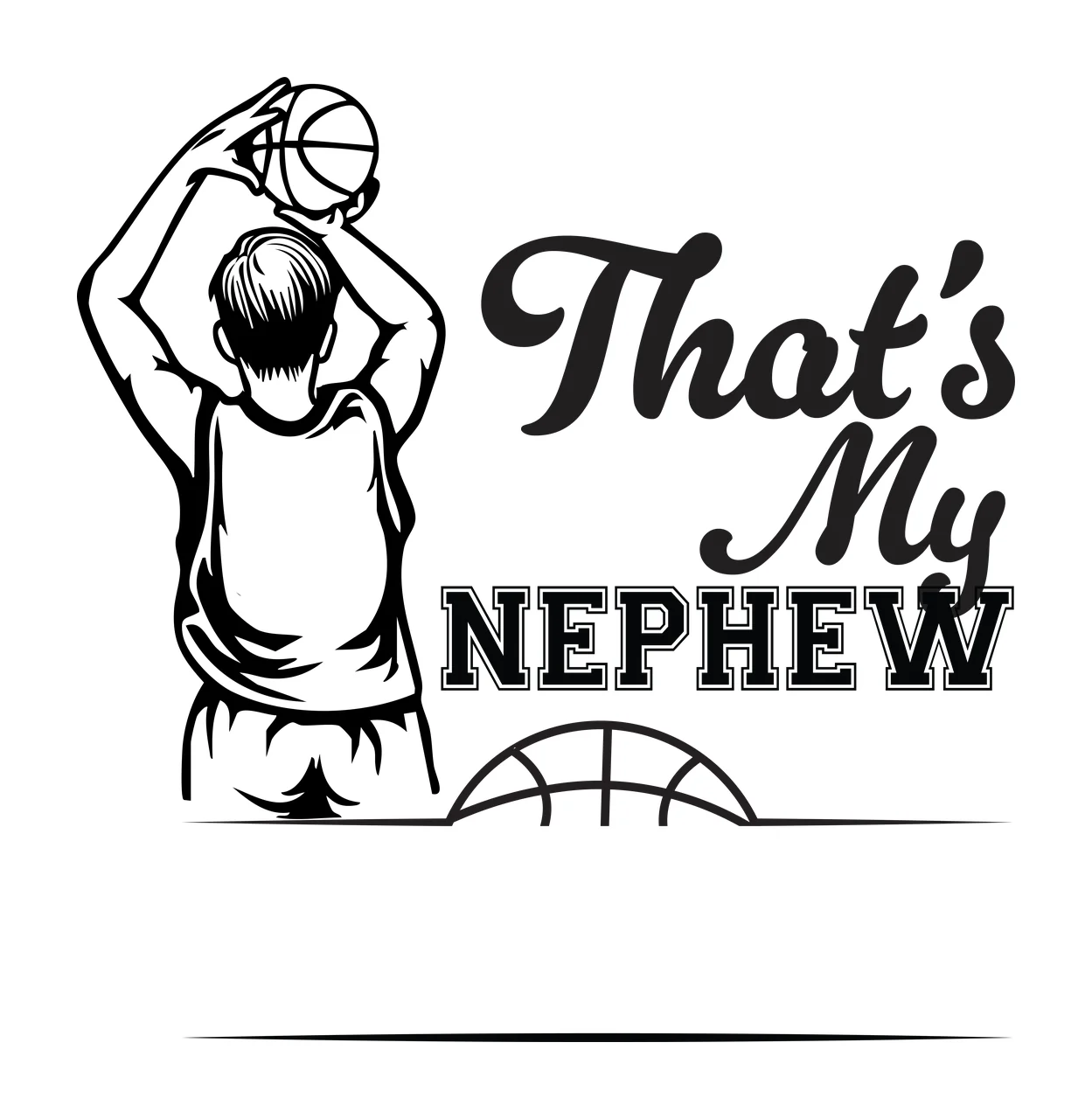 That S My Nephew Basketball Sports Graphic player shooting