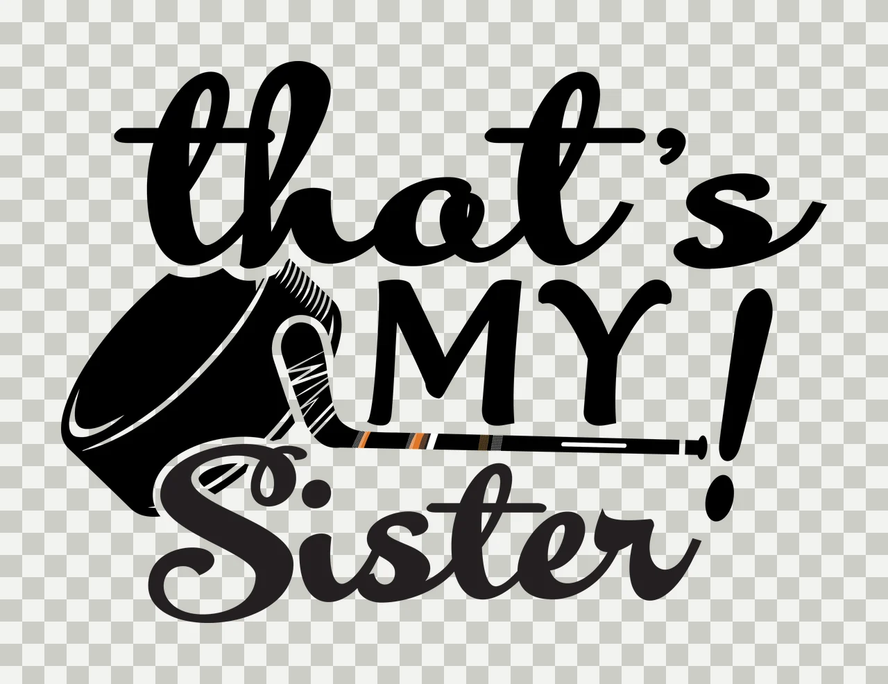 Hockey That S My Sister Puck Stick ice sports graphic black transparency and detail preview thumbnail
