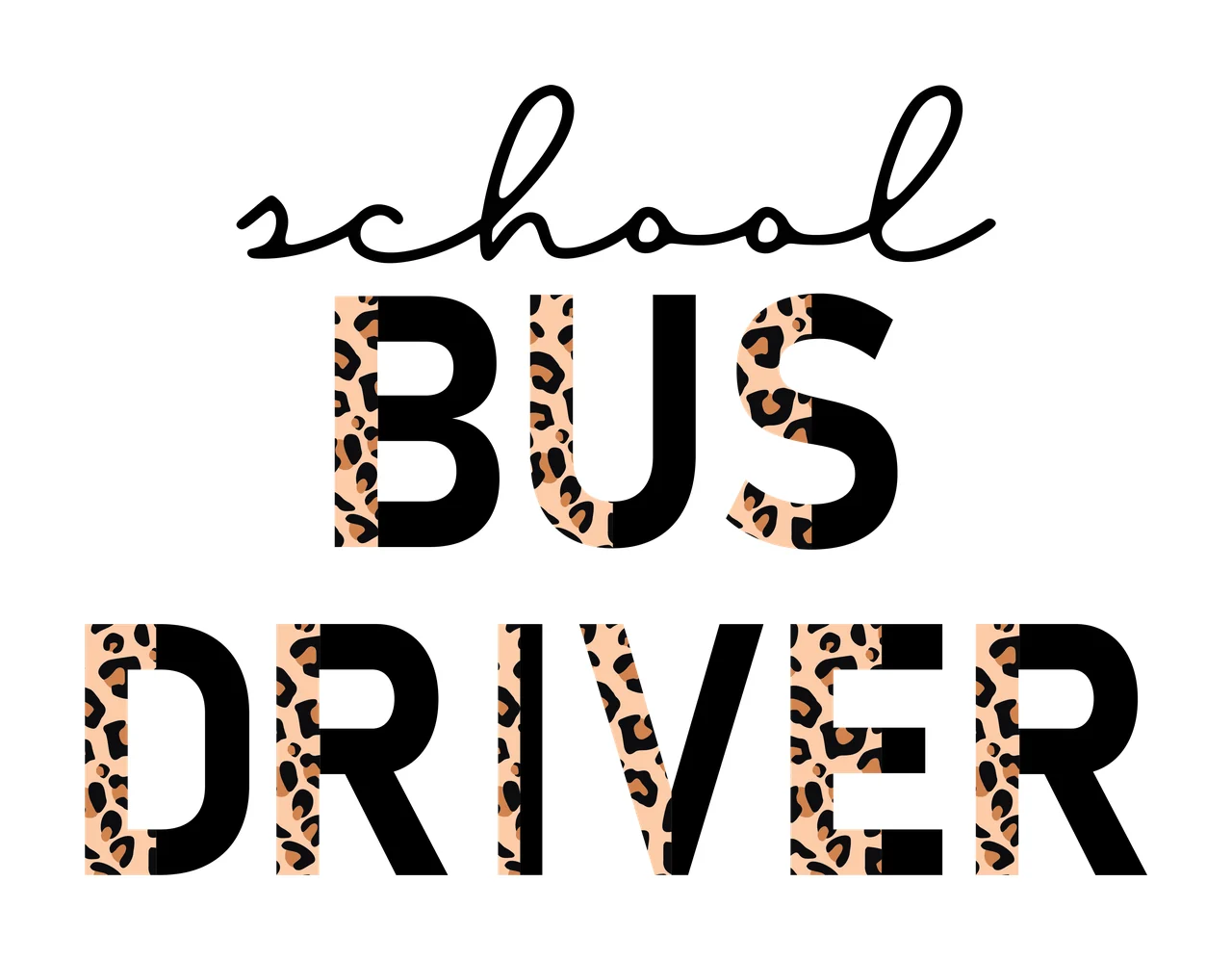 School BUS DRIVER Typography Design with text, leopard print and cursive in black, tan and brown