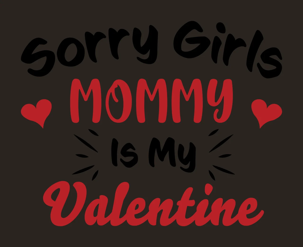Sorry Girls Mommy Is My Valentine Text hearts handwritten typography contrast preview thumbnail