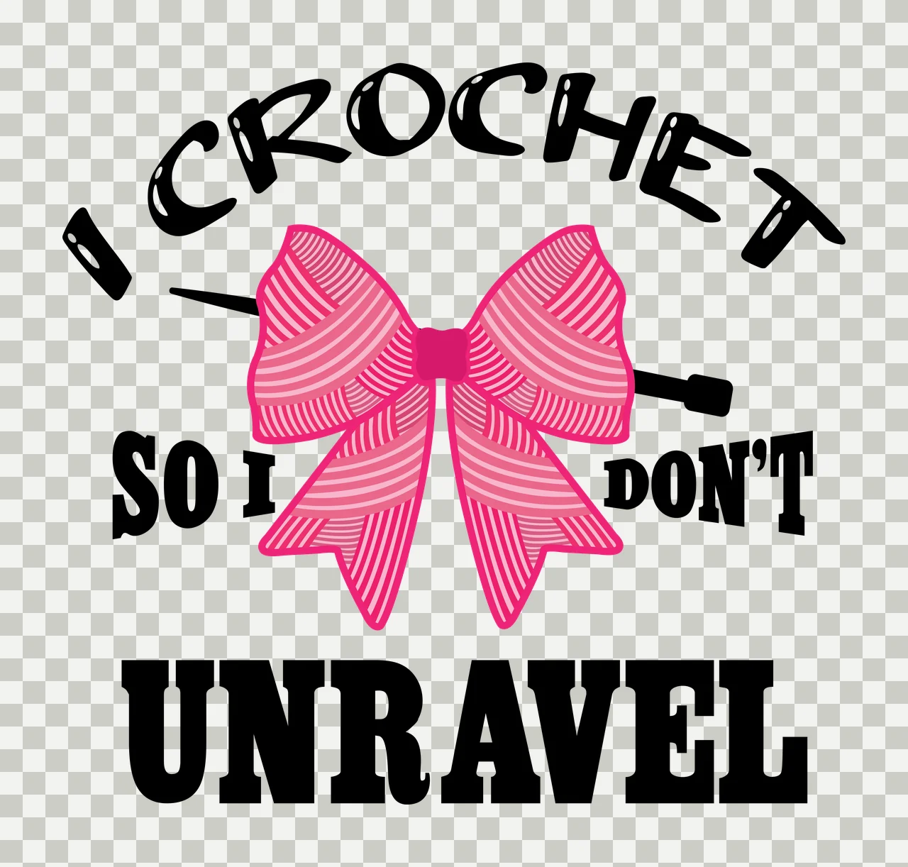 I Crochet So I Don T Unravel Lettering bow hook black white transparency and detail preview thumbnail