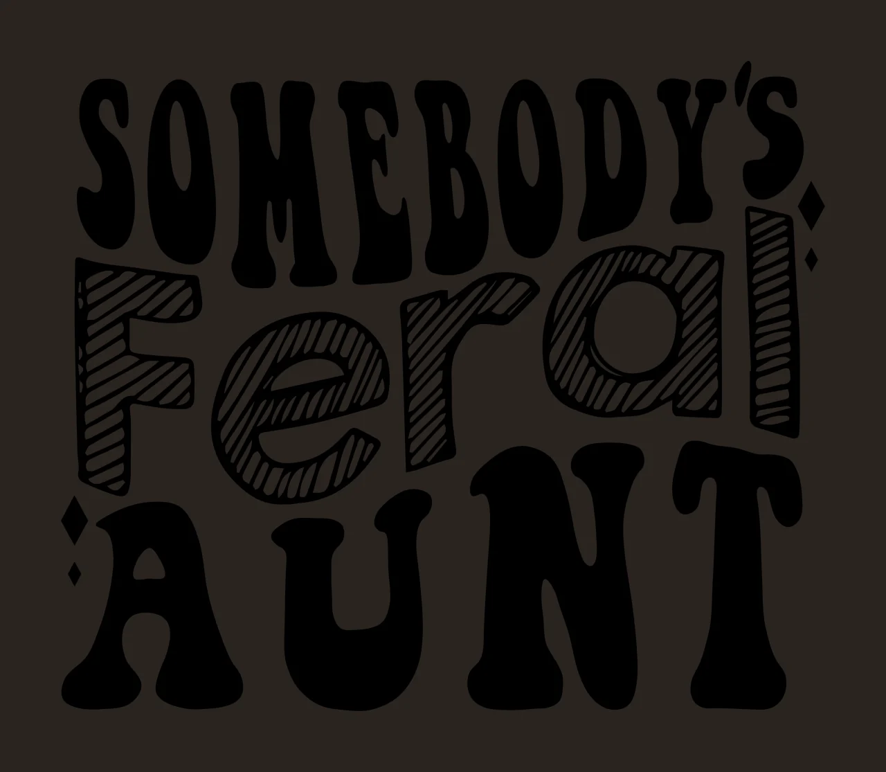 SOMEBODY'S FERAL AUNT typography quote with groovy font, striped text, diamond shapes and hand lettered text in black and white contrast preview thumbnail