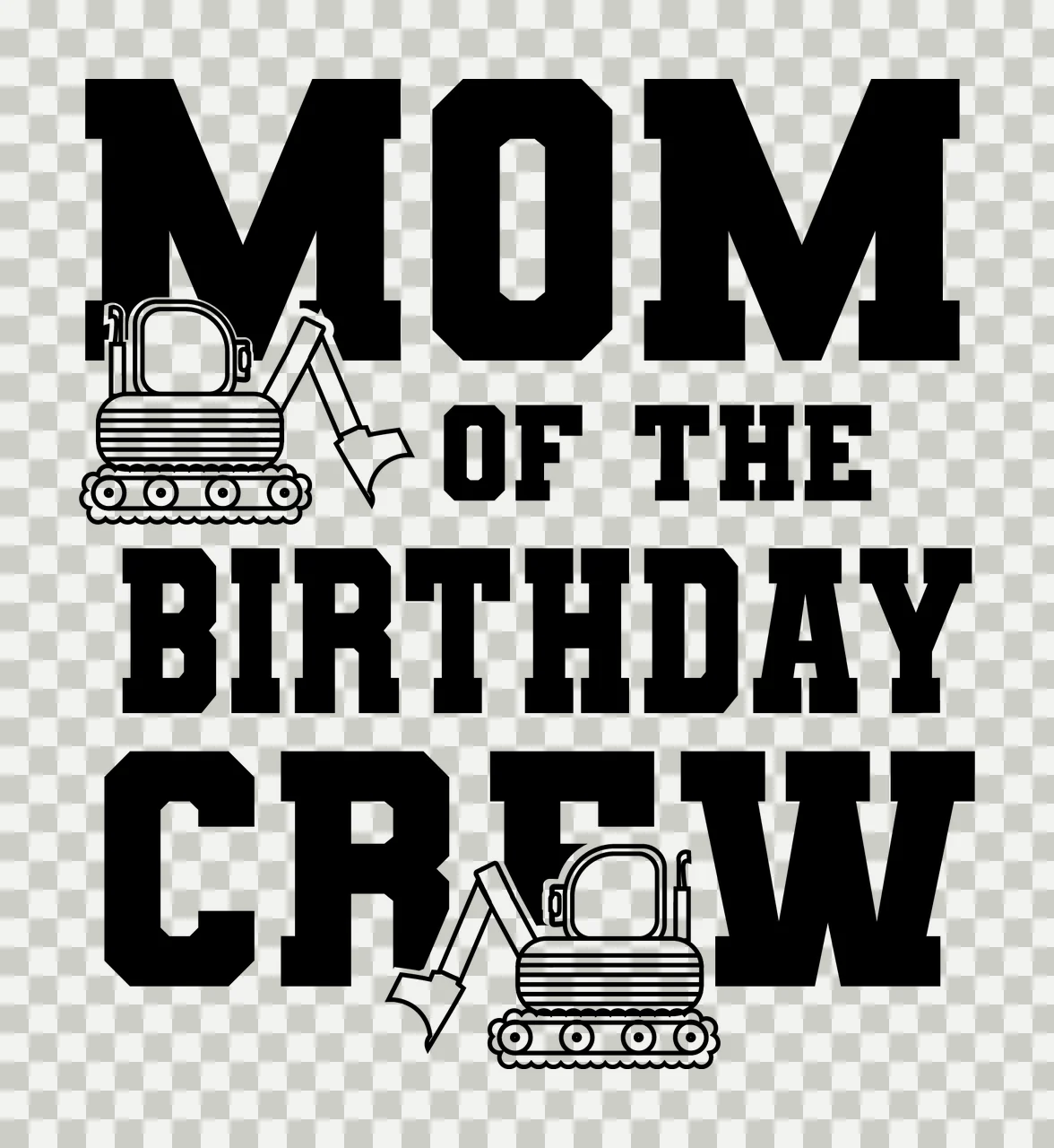 Construction Crew Mom Of The Birthday Crew Text lettering displaying transparency and detail preview thumbnail