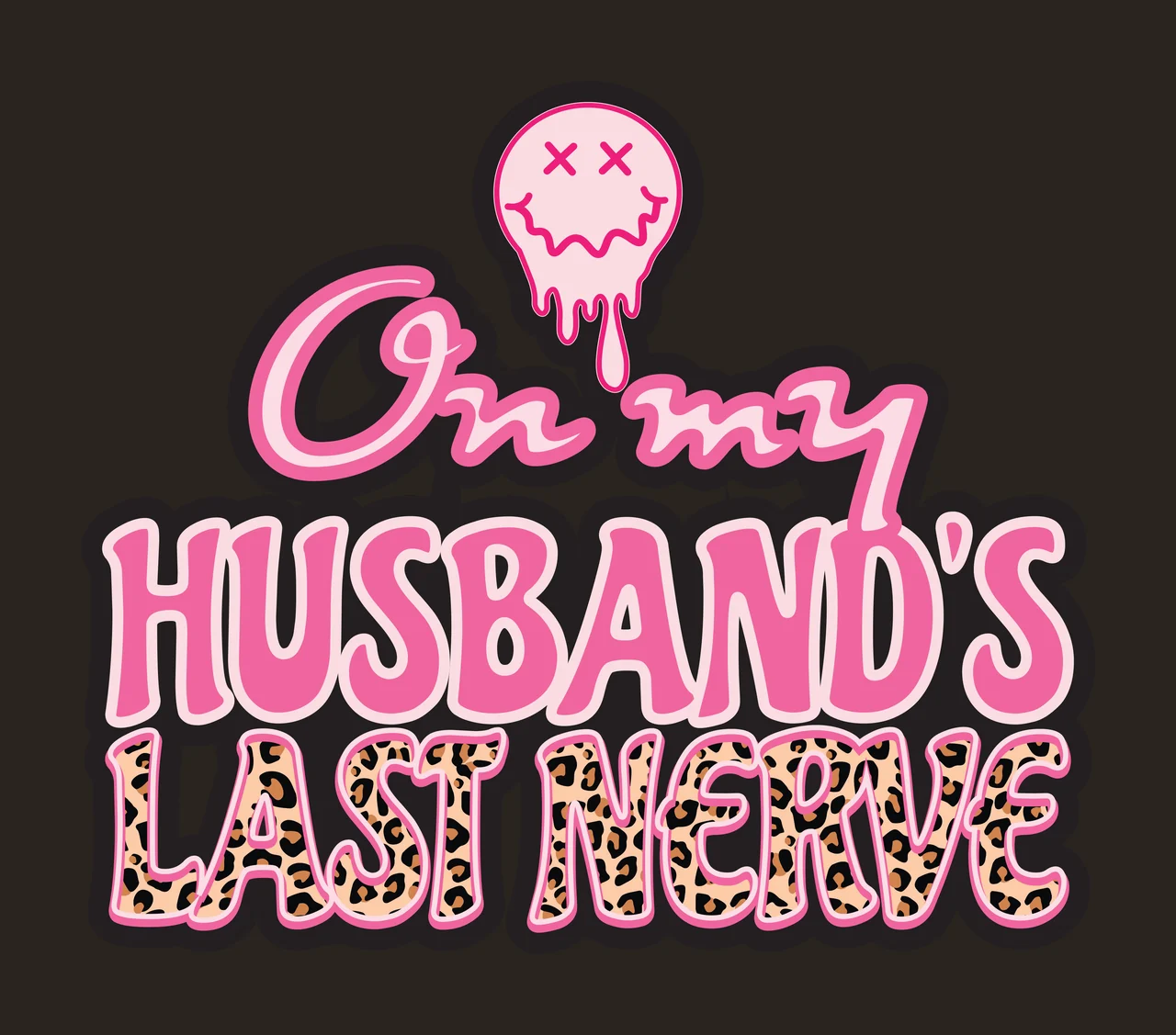 On my HUSBAND'S LAST NERVE humorous quote Design with dripping smiley face, cursive text, block lettering and leopard print pattern in pink, black and white contrast preview thumbnail