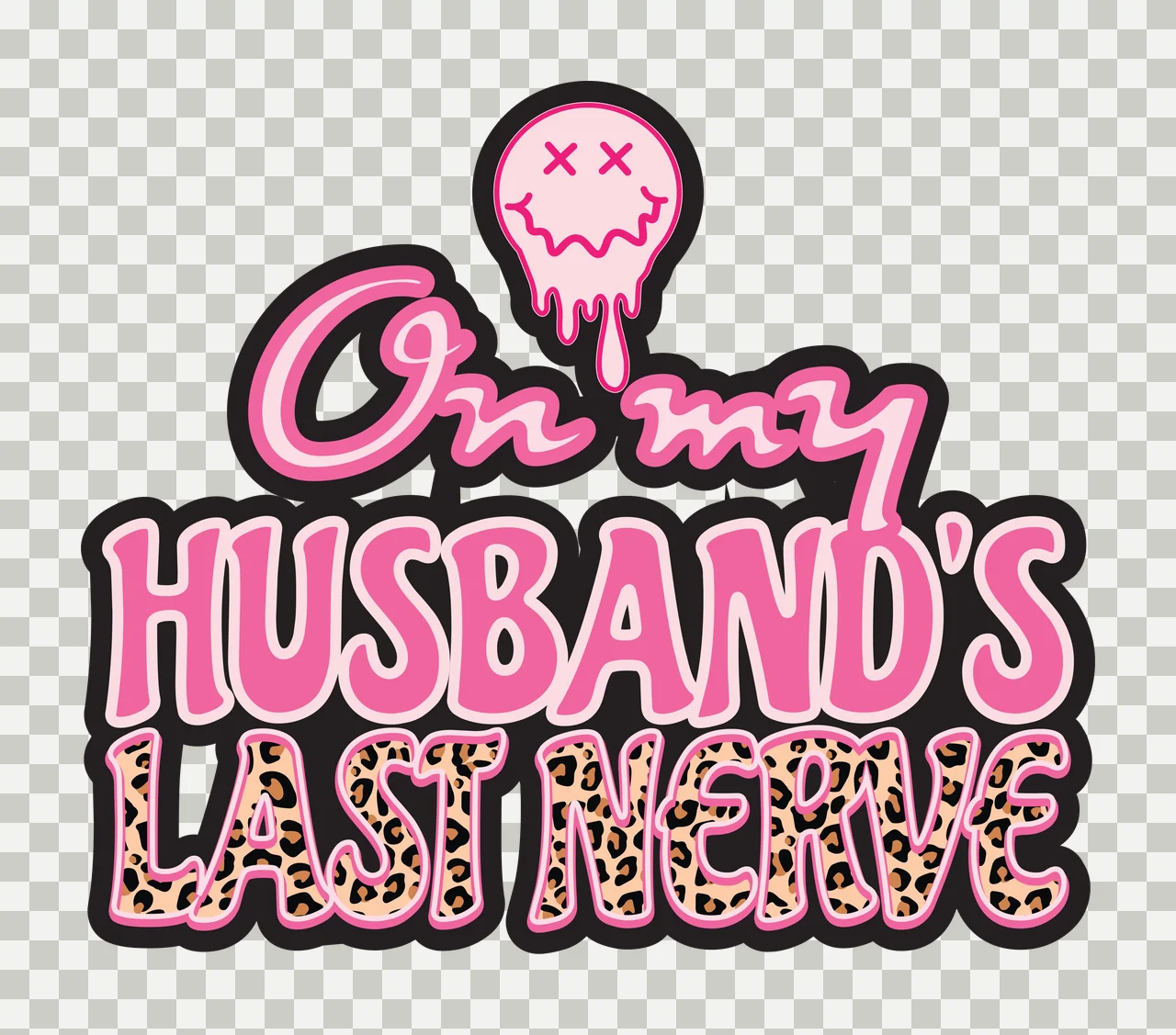 On my HUSBAND'S LAST NERVE humorous quote Design with dripping smiley face, cursive text, block lettering and leopard print pattern in pink, black and white transparency and detail preview thumbnail
