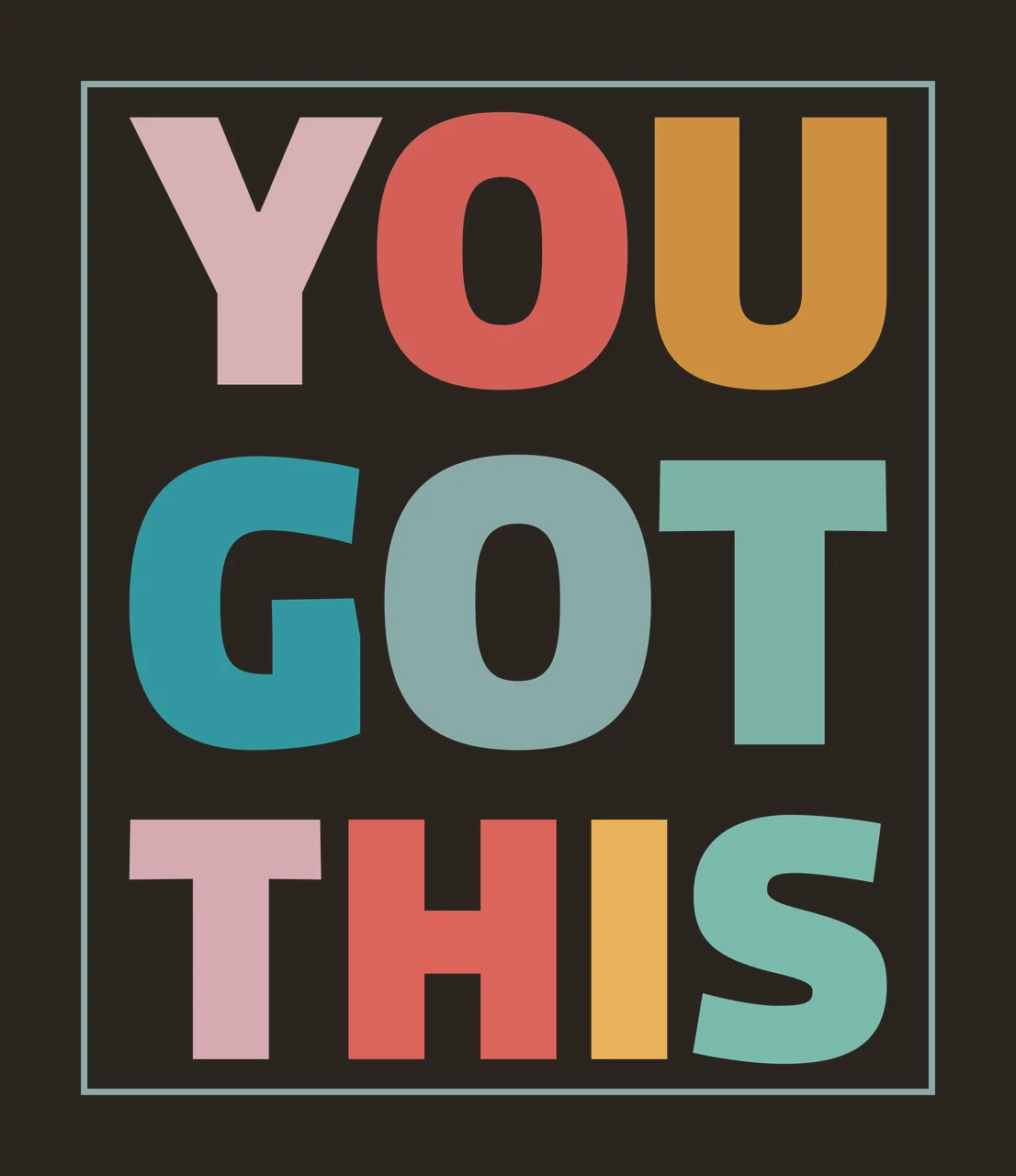 YOU GOT THIS Motivational poster Design with multicolored bold letters, light teal rectangular border and white background in pink, red and orange contrast preview thumbnail