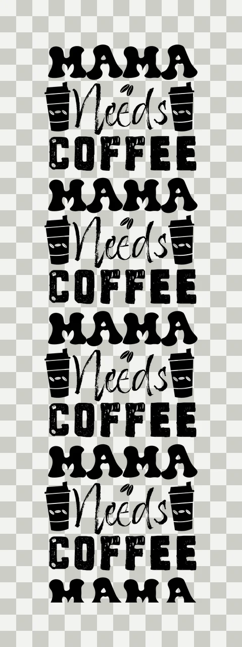Mama Needs Coffee Repeated Text Design cups typographic black transparency and detail preview thumbnail