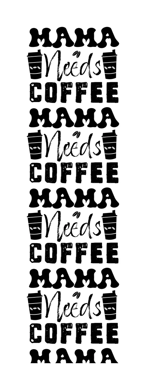 Mama Needs Coffee Repeated Text Design cups typographic black