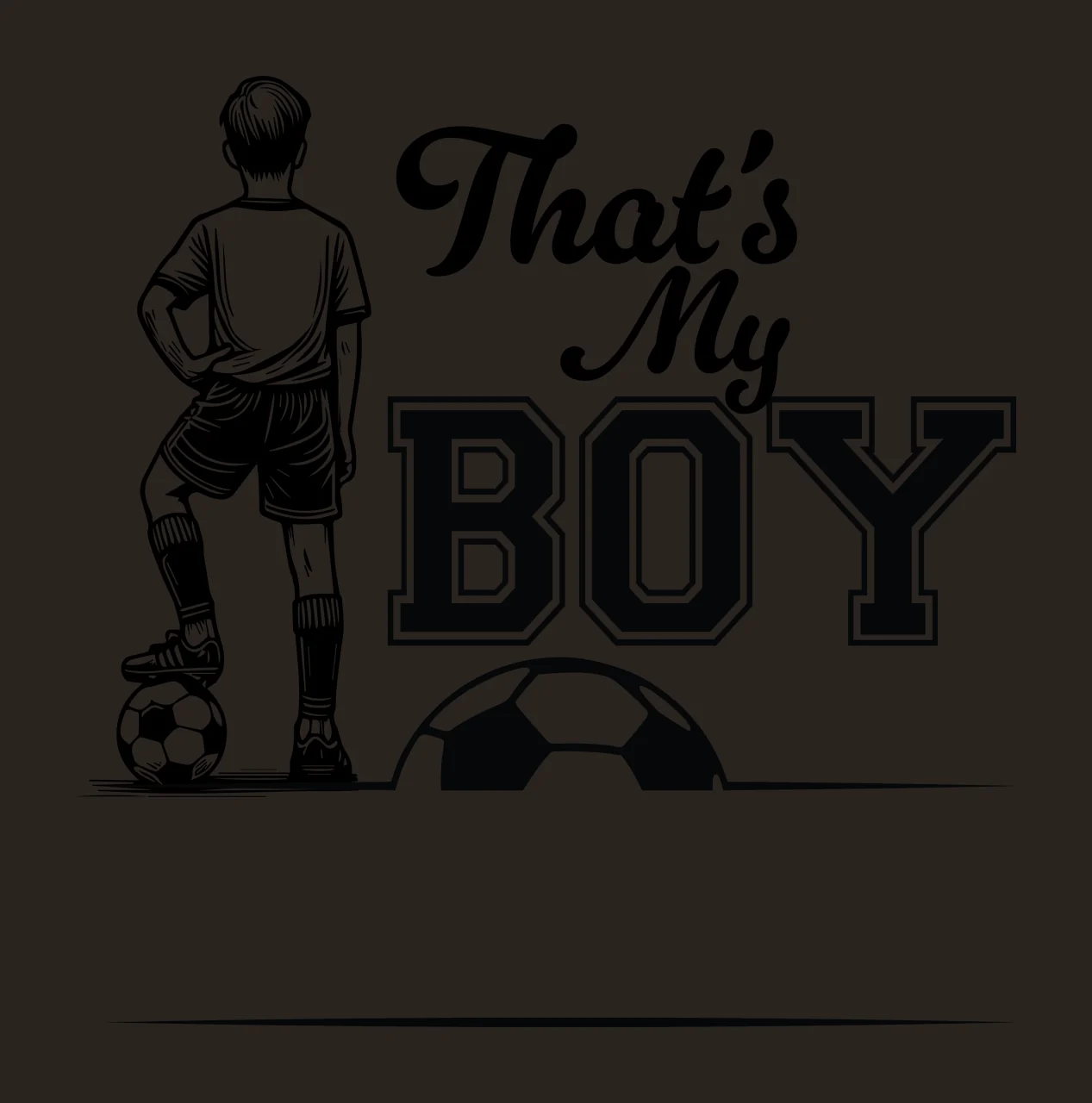 That S My Boy Soccer Player Design standing person ball black contrast preview thumbnail