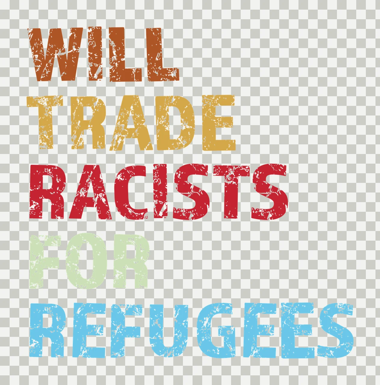 WILL TRADE RACISTS FOR REFUGEES Typography Design in brown, gold and red transparency and detail preview thumbnail