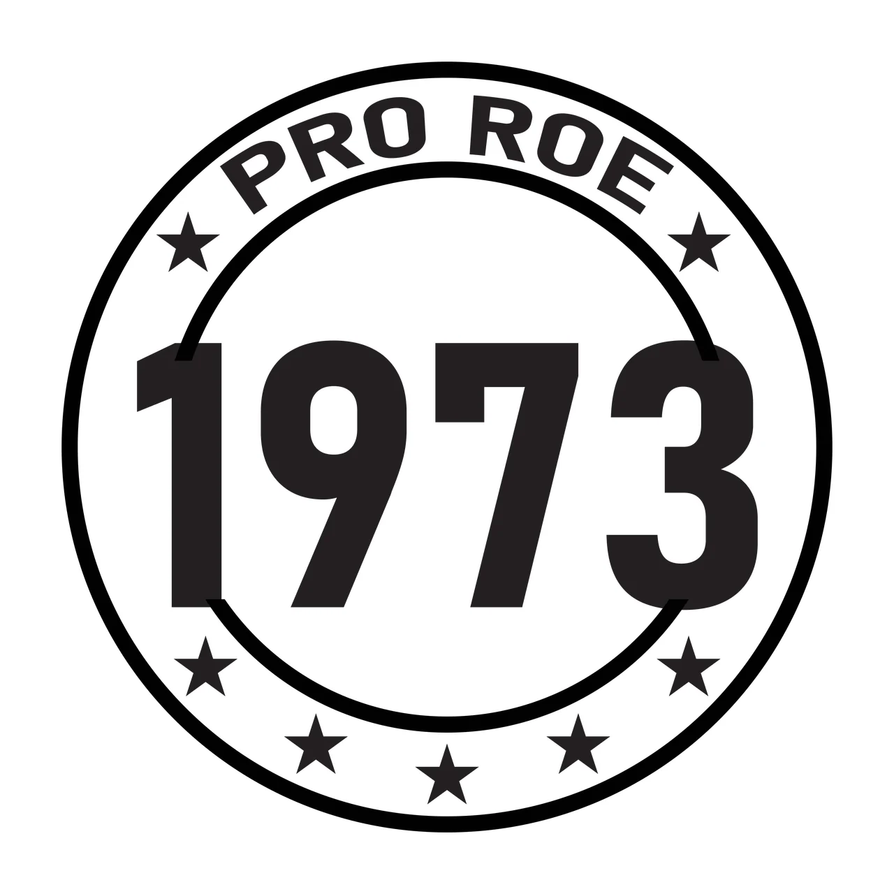 PRO ROE 1973 circular emblem typography badge with circular frame, double border, five-pointed stars and bold numbers in black and white