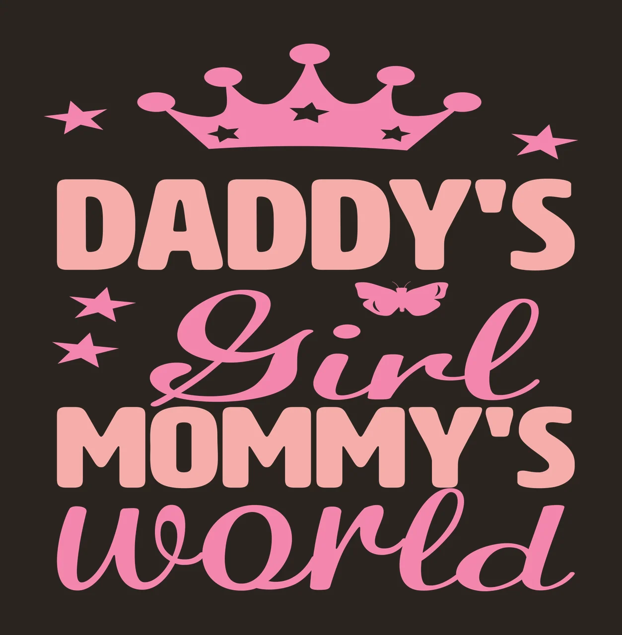 DADDY'S Girl MOMMY'S world Typography Design with pink crown, five-pointed stars, butterfly and text DADDY'S Girl MOMMY'S world in light pink contrast preview thumbnail