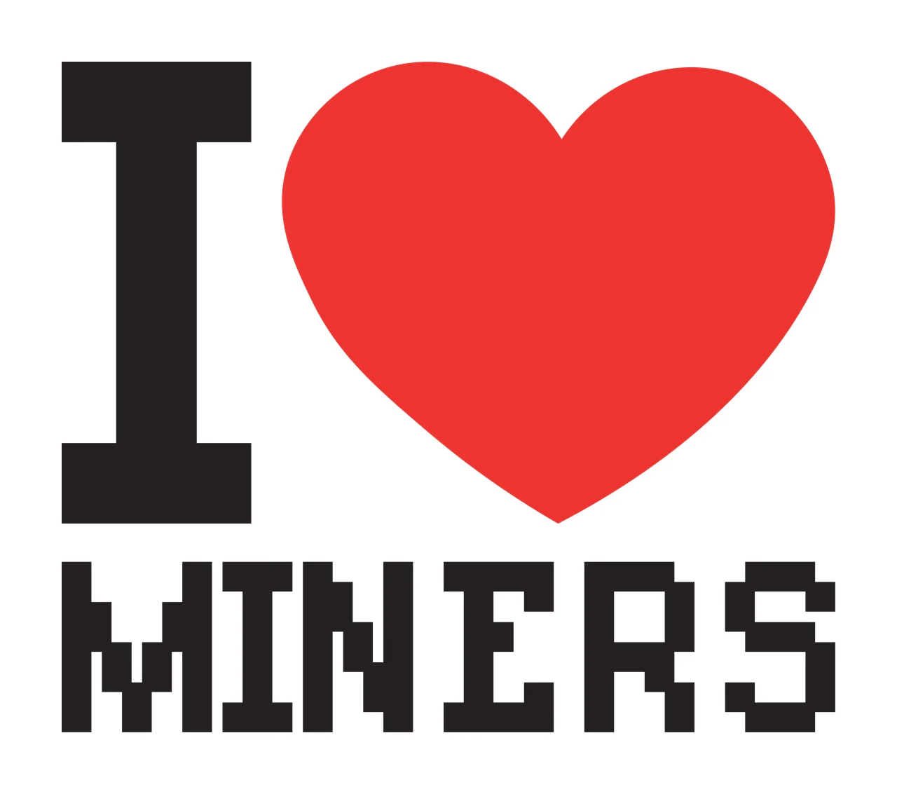 I ❤️ MINERS Typography Design with black letter 'I', red heart and black pixelated word 'MINERS' in white