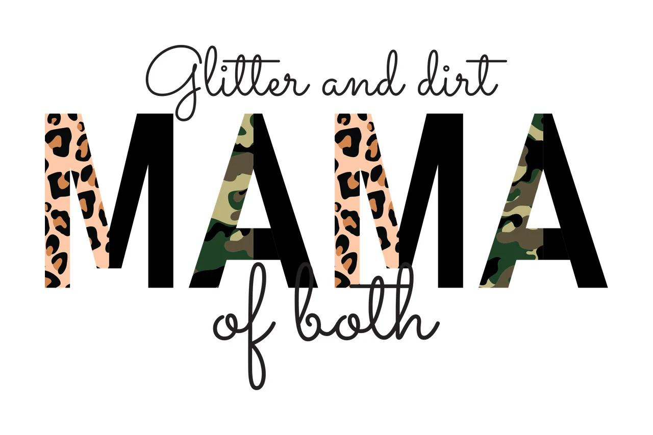 Glitter and dirt MAMA of both Typography Design with Glitter and dirt text and MAMA text with leopard and camouflage patterns in black, tan and brown