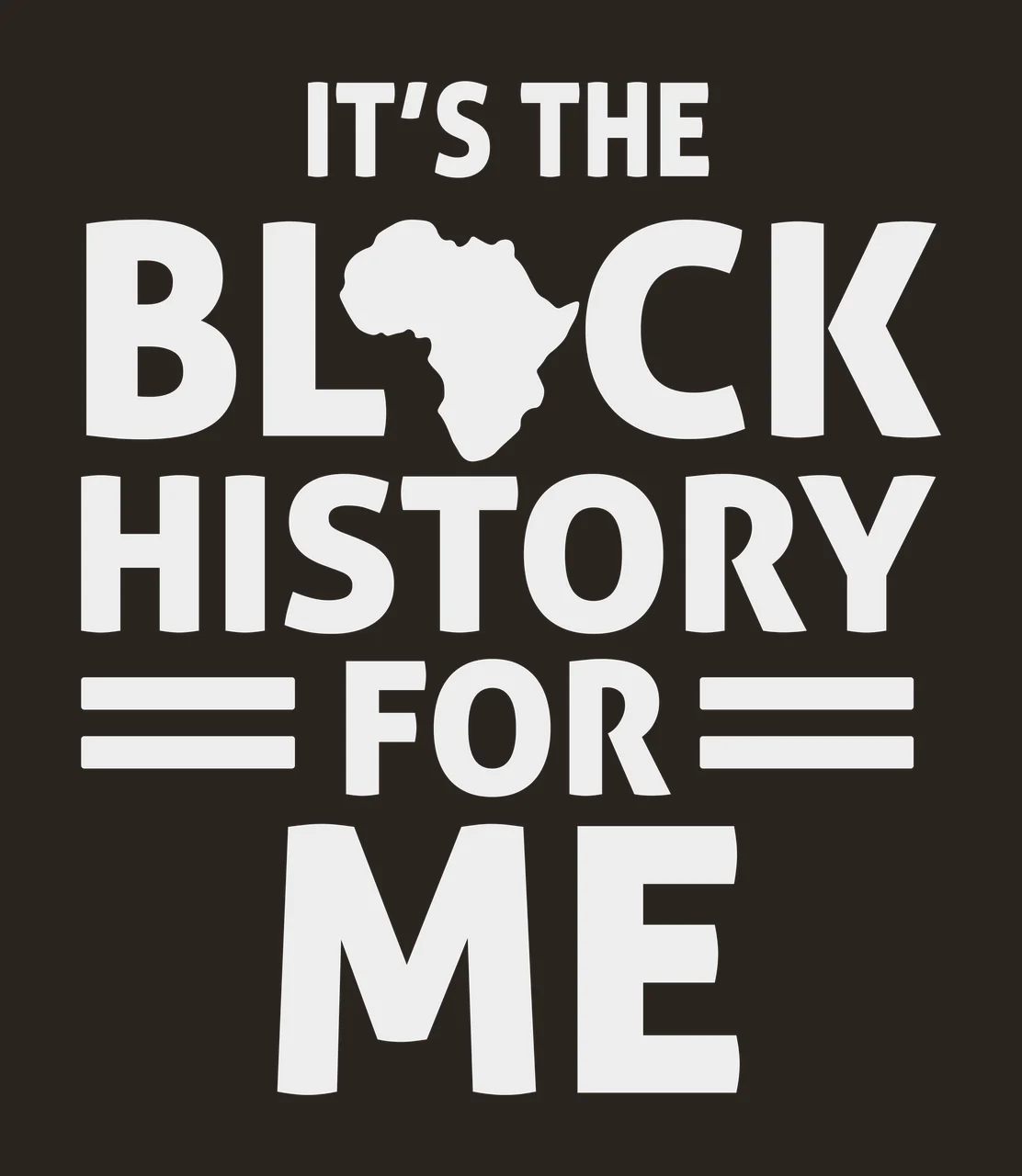 IT'S THE BLACK HISTORY FOR ME Typography Design with Africa map silhouette, stacked text layout and horizontal decorative bars in light grey and white contrast preview thumbnail
