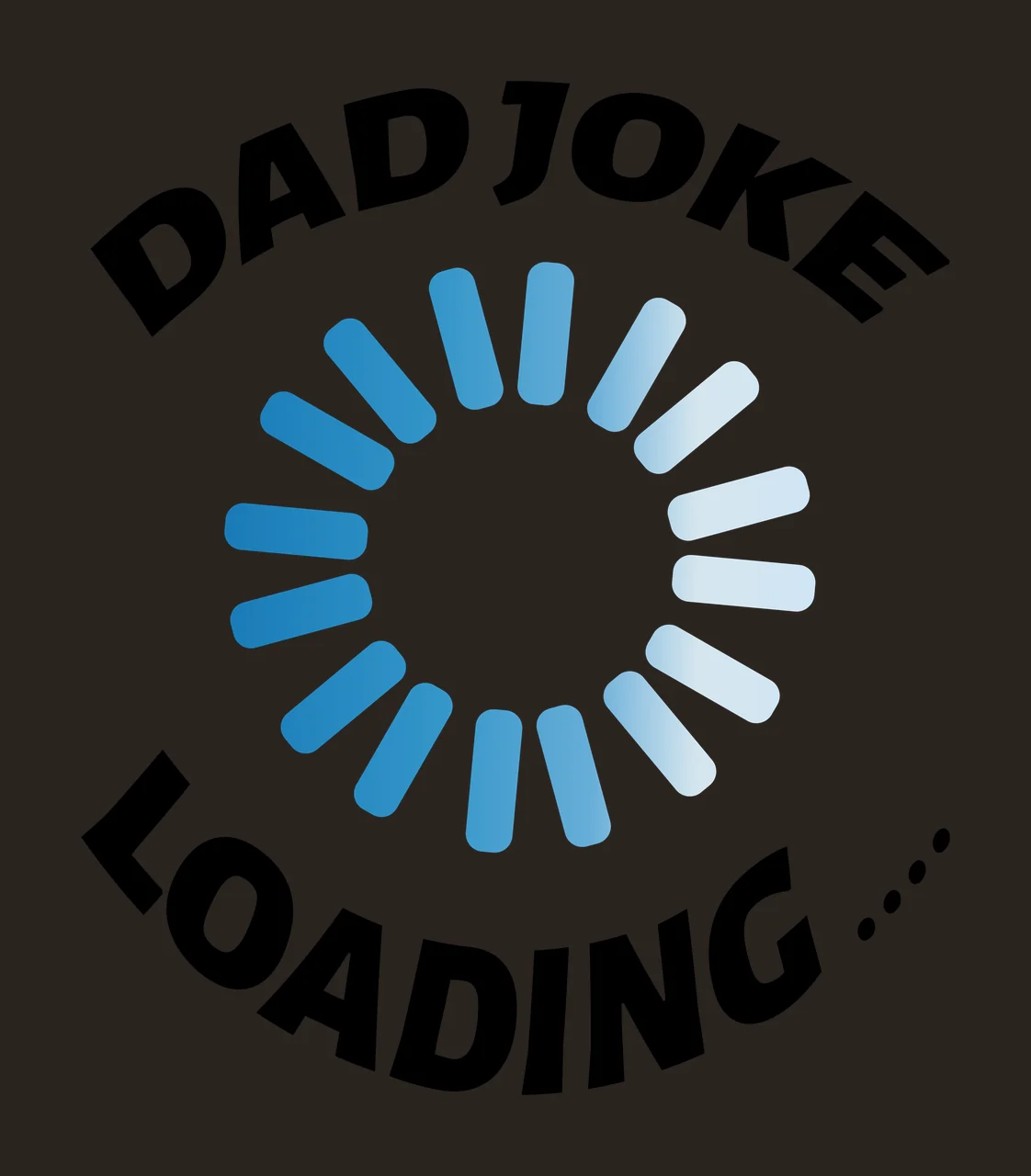 DAD JOKE LOADING... Typography Design with black arched text 'DAD JOKE' at top, blue segmented circular progress bar, black arched text 'LOADING ' at bottom and three dots after 'LOADING' in white contrast preview thumbnail