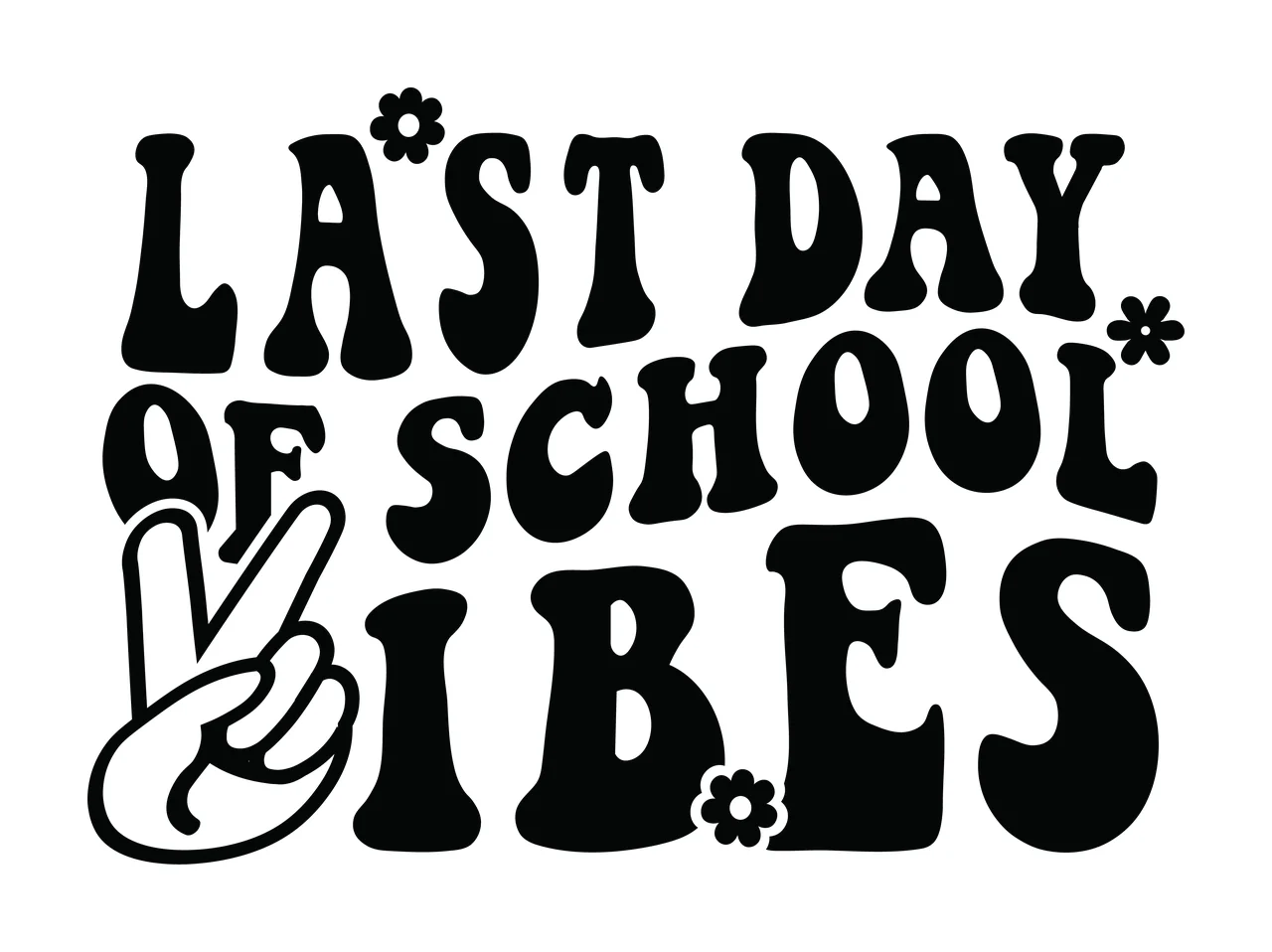 Last Day Of School Vibes Text letters flowers peace sign retro