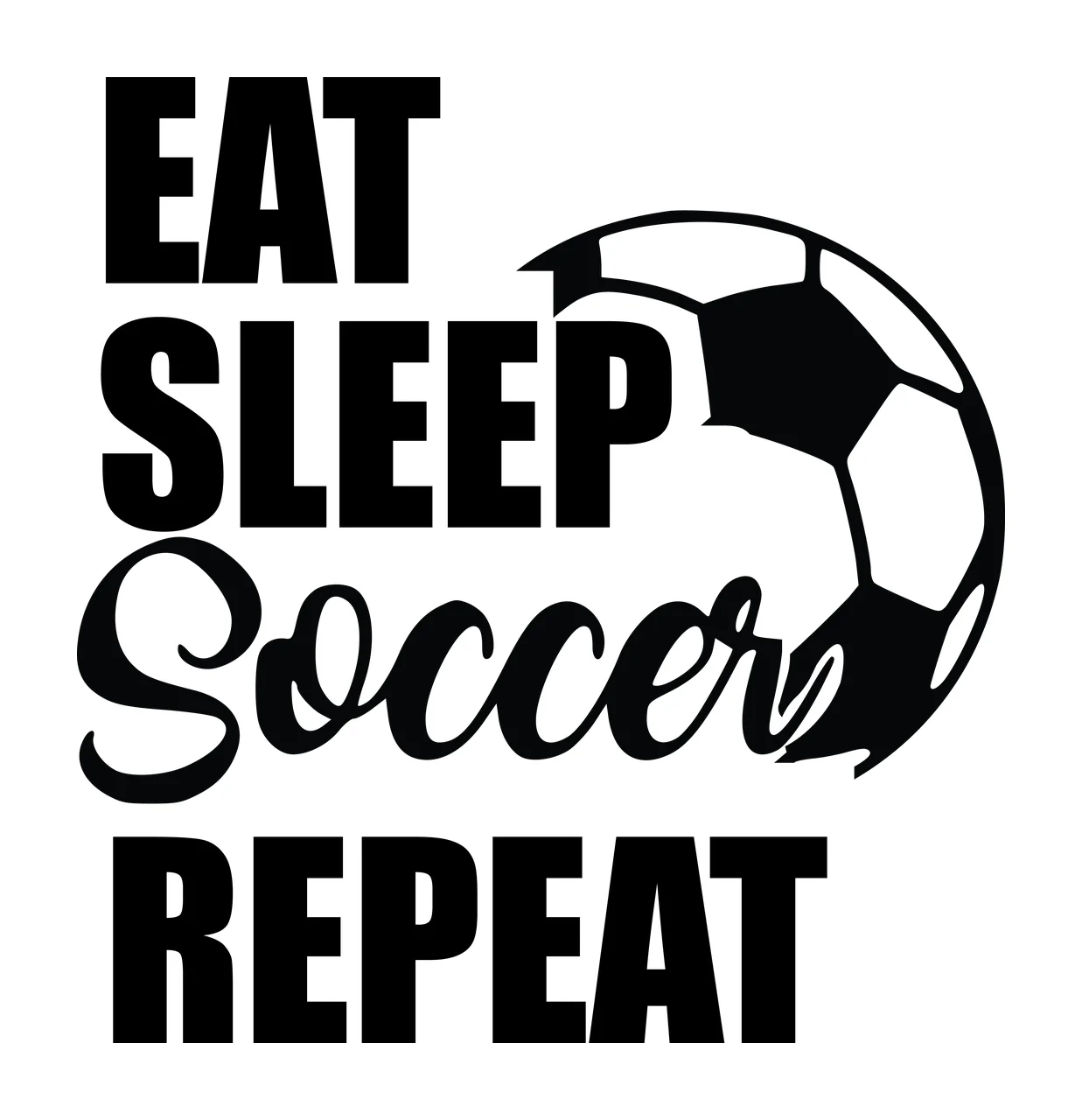 Eat Sleep Soccer Repeat Bold Black Text and ball white typography