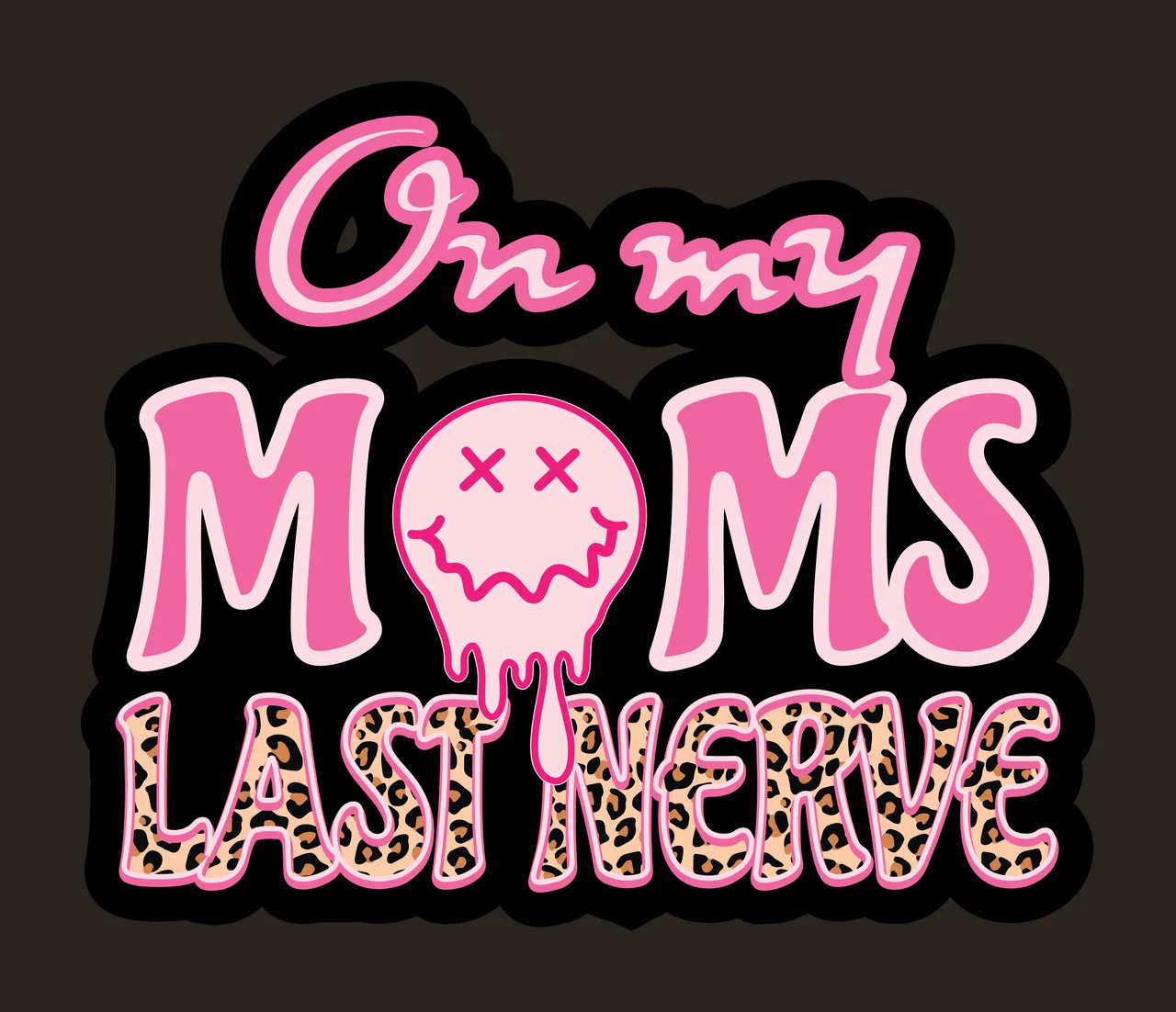 On my MOMS LAST NERVE quote Design with pink cursive lettering, dripping smiley face icon, leopard print pattern and block text in black and tan contrast preview thumbnail