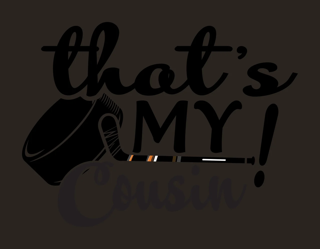 Hockey That S My Cousin Puck Graphic equipment sports message contrast preview thumbnail